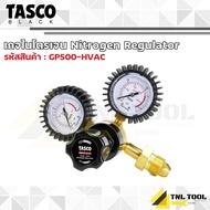 เกจไนโตรเจน Nitrogen Regulator ( รุ่น GP500-HVAC ) TASCO BLACK