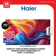 【 DELIVERY BY SELLER 】HAIER H75S90EUX 75" 144HZ 4K HDR10 GOOGLE TV DOLBY VISION IQ DOLBY ATOMS HQLE