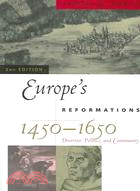 118955.Europe's Reformations, 1450-1650 ─ Doctrine, Politics, And Community