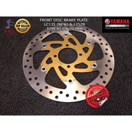 FRONT BRAKE DISC PLATE YAMAHA LC135 (NEW) 125Z DIAMETER 267MM READY STOCK 100% GOOD QUALITY SUNSTAR 