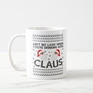 Aint No Laws When You Are Drinking With Claus