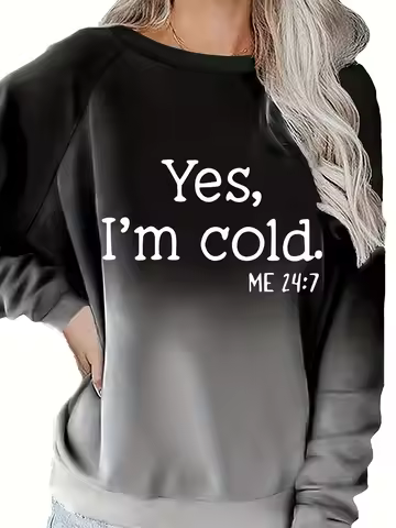 Plus Size Women Gradient Ombre Raglan Long Sleeve Sweatshirt Funny Quote Yes I'm Cold Me 24:7 Letter