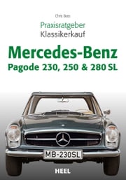 Praxisratgeber Klassikerkauf Mercedes-Benz Pagode 230, 250 &amp; 280 SL Chris Bass