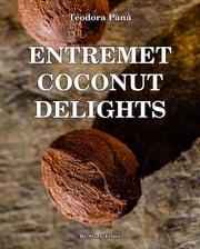 Entremet Coconut Delights Teodora Pana
