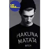 HAKUNA MATATA BITCH T-SHIRT UNISEX DISTRO