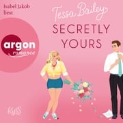 Secretly Yours - Napa Valley-Reihe, Band 1 (Ungekürzte Lesung) Tessa Bailey