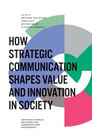 How Strategic Communication Shapes Value and Innovation in Society Iekje Smit