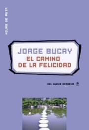 El camino de la felicidad Jorge Bucay