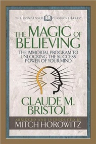 90869.The Magic of Believing (Condensed Classics)：The Immortal Program to Unlocking the Success-Power of Your Mind