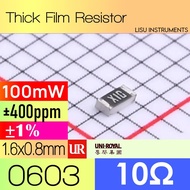 10Ω ±1% 0603 Thick Film Resistor ±400ppm/ C 10R 01X UNI-ROYAL 0603WAF100JT5E