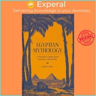 Egyptian Mythology : A Traveller's Guide from Aswan to Alexandria by Garry J. Shaw (UK edition, hard