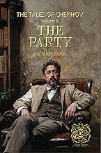 THE TALES OF CHEKHOV | VOLUME 6 | THE PARTY AND OTHER STORIES: Rebirth Special Edition | Annotated
