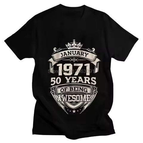 January 1971 50 Years Of Being Awesome T Shirts Men Short Sleeve 100% Cotton T-shirt Birthday Tees T