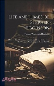 Life and Times of Stephen Higginson: Member of the Continental Congress (1783) and Author of the "La