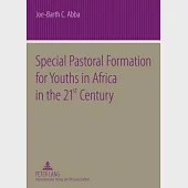 Special Pastoral Formation for Youths in Africa in the 21 St Century: The Nigerian Perspective- With Extra Focus on the Socio-Anthropological, Ethical