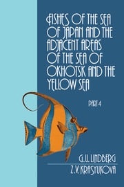 Fishes of the Sea of Japan and the Adjacent Areas of the Sea of Okhotsk and the Yellow Sea G.U. Lindberg