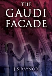 The Gaudi Facade J.S. Raynor