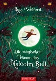 Die magischen Träume des Malcolm Bell Ross Welford