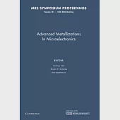 Advanced Metallizations in Microelectronics: Volume 181