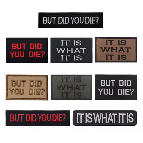 It Is What It Is, But Did You Die Morale Emblem Fabric Applique Embroidered Patches Hook and Loop, T