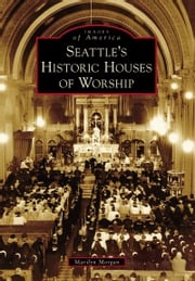 Seattle's Historic Houses of Worship Marilyn Morgan