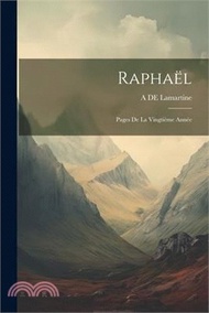 Raphaël: Pages De La Vingtième Année