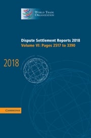 Dispute Settlement Reports 2018: Volume 6, Pages 2517 to 3390 World Trade Organization
