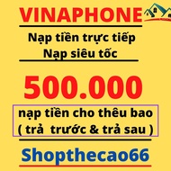 Nạp thẻ Vinaphone 500.000 ( áp dụng nạp cho thêu bao trả trước & trả sau ) ( không cần otp ) ( nạp t