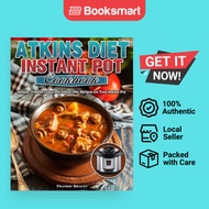 Atkins Diet Instant Pot Cookbook: Simple, Yummy Low Carb Atkins Diet Recipes for Yo - 9781913982607