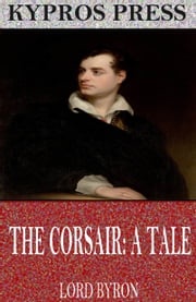 The Corsair: A Tale Lord Byron