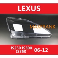 FOR LEXUS IS250 IS300 IS350  06 07 08 0910 11 12 HEADLAMP COVER HEADLIGHT COVER LENS HEAD LAMP COVER