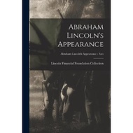 [100% Original Books] - Abraham Lincoln's Appearance; Abraham by Lincoln Financial Foundation Collec