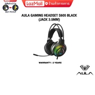 AULA GAMING HEADSET S605 BLACK (JACK 3.5MM)/ประกัน 2 YEARS