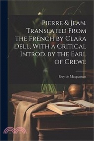 170970.Pierre &amp; Jean. Translated From the French by Clara Dell, With a Critical Introd. by the Earl of Crewe
