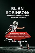 Bijan Robinson: The Inspiring Story of a Football Star for Kids and Adults: From High School Phenom 