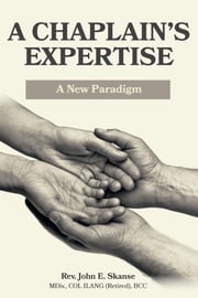 A Chaplain's Expertise: A New Paradigm John Skanse
