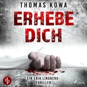 Erhebe dich: Thriller (Kommissar Erik Lindberg-Reihe 3) Thomas Kowa