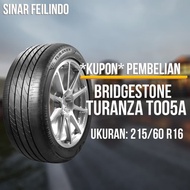 Ban Mobil Bridgestone TURANZA T005A 215/60 R16 *KUPON*