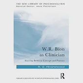 W.R. Bion as Clinician: Steering Between Concept and Practice