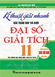 Kĩ thuật giải nhanh bài toán hay và khó đại số - giải tích 11 bồi dưỡng HSG chuyên toán (dùng chung 