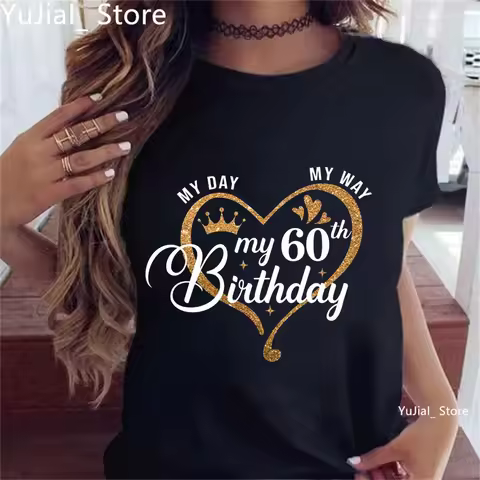 Black T Shirt Women My Day My Way My 50th/ 60th Birthday Printed T Shirt Femme Birthday Party Summer