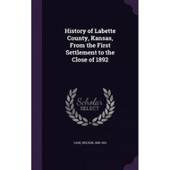 history of labette county kansas from the first settlement to the close of 1892 Case, Nelson