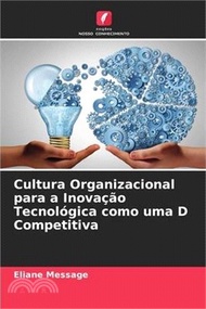 Cultura Organizacional para a Inovação Tecnológica como uma D Competitiva
