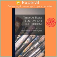 Thomas Hart Benton, 1954 [exhibition] by Thomas Hart 1889-1975 Benton (paperback)