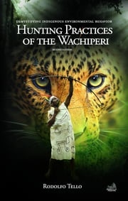 Hunting Practices of the Wachiperi Rodolfo Tello