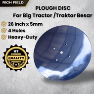 Plough Disc For Big Tractor / Traktor Besar 26 Inch x 5mm 4 Holes (Heavy-Duty)
