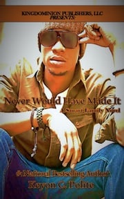 Never Would Have Made It: A Smart Family Novel Keyon C. Polite