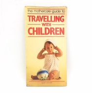 The Mothercare Guide To Traveling With Children (Paperback) LJ001