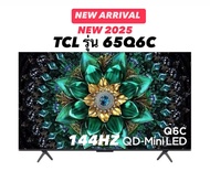 TCL รุ่น 65Q6C (65") Mini LED 4K 144 Hz Google TV | 65Q6C | Q6C | รุ่นปี 2025