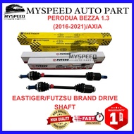 【EASTIGER/FUTZSU】PERODUA BEZZA 1.3 (2016-2021)/AXIA DRIVE SHAFT HIGH QUALITY